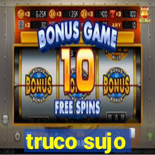 truco sujo